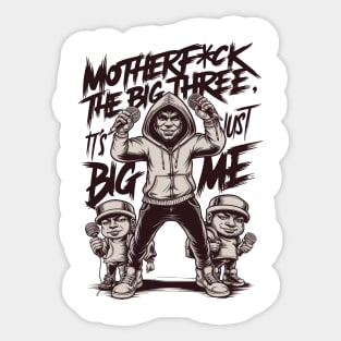 Motherf*uck The Big Three It's Just Big Me Sticker